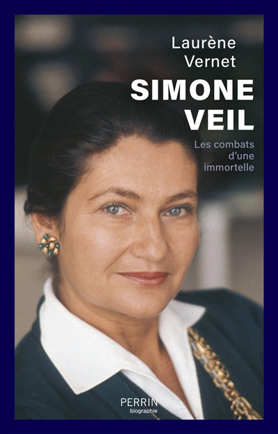 SIMONE VEIL : LES COMBATS D'UNE IMMORTELLE