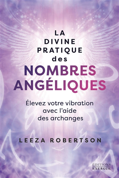 DIVINE PRATIQUE DES NOMBRES ANGELIQUES - ELEVEZ VOTRE VIBRATIO