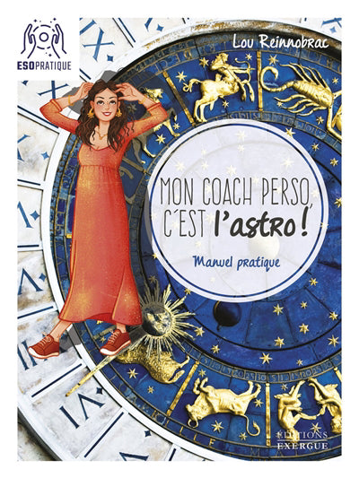 MON COACH PERSO, C'EST L'ASTRO : MANUEL PRATIQUE