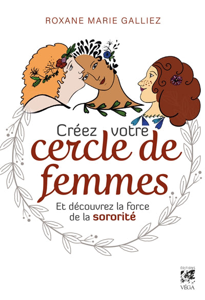 CREEZ VOTRE CERCLE DE FEMMES ET DECOUVREZ LA FORCEDE LA SORORITE