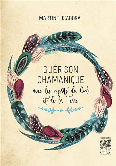 GUERISON CHAMANIQUE AVEC LES ESPRITS DE LA TERRE ET DU CIEL - SOI