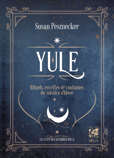 YULE : RITUELS, RECETTES ET COUTUMES DU SOLSTICE D'HIVER