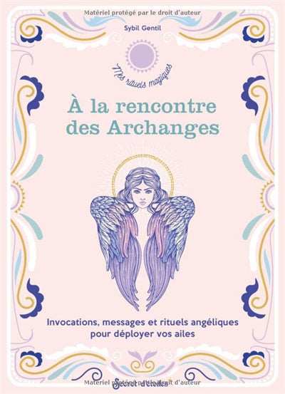 A LA RENCONTRE DES ARCHANGES  INVOCATIONS, MESSAGES ET RIT