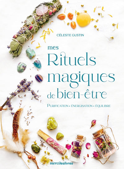 MES RITUELS MAGIQUES DE BIEN-ETRE