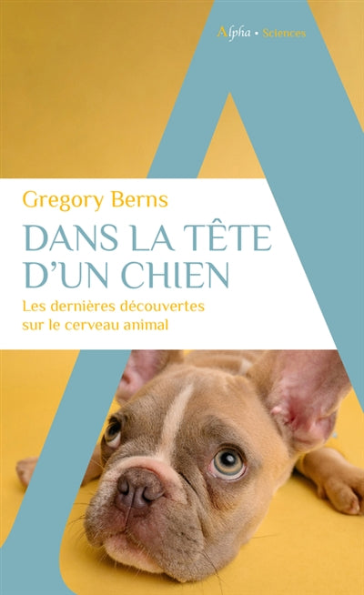 DANS LA TETE D'UN CHIEN  LES DERNIERES DECOUVERTES SUR LE