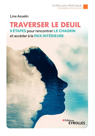 TRAVERSER LE DEUIL : 9 ETAPES POUR RENCONTRER LE CHAGRIN ET ACCED