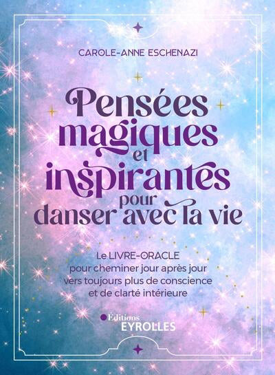 PENSEES MAGIQUES ET INSPIRANTES POUR DANSER AVEC LA VIE : LE LIVR