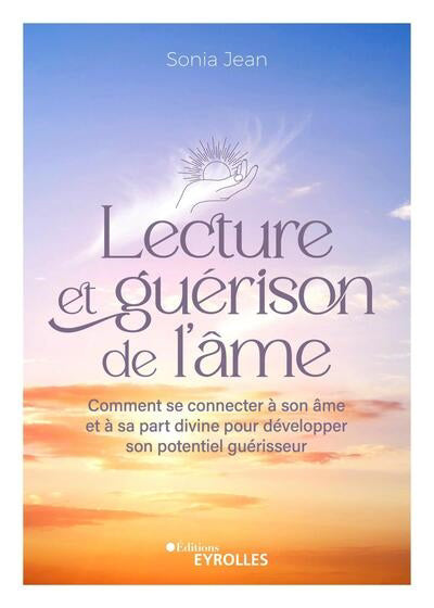 LECTURE ET GUERISON DE L'AME : COMMENT SE CONNECTER A SON AME ET