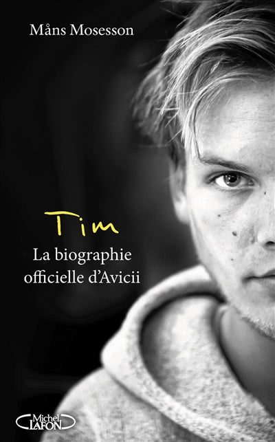 TIM -LA BIOGRAPHIE OFFICIELLE D'AVICII