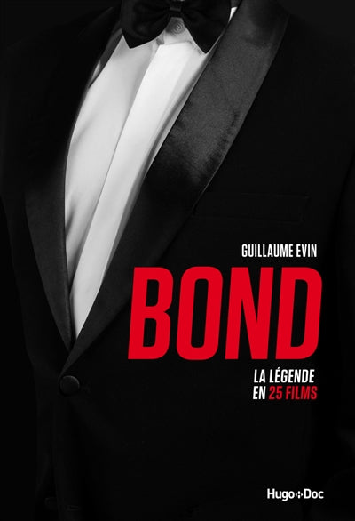 BOND -LA LEGENDE EN 25 FILMS