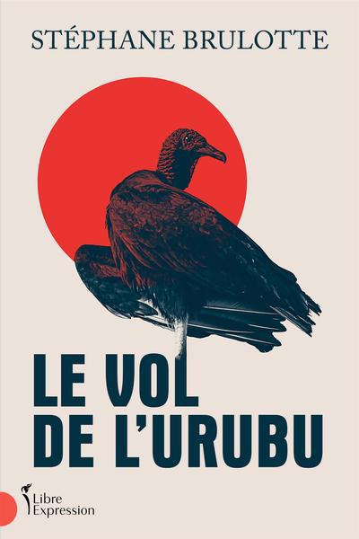 LE VOL DE L'URUBU | STÉPHANE BRULOTTE
