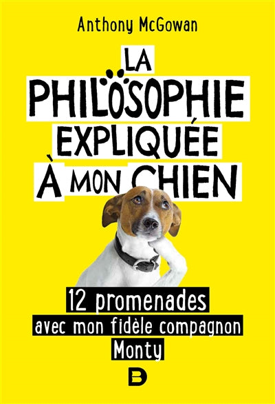 PHILOSOPHIE EXPLIQUEE A MON CHIEN