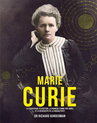 MARIE CURIE : LA SCIENTIFIQUE D'EXCEPTION, LA PREMIERE FEMME PRIX