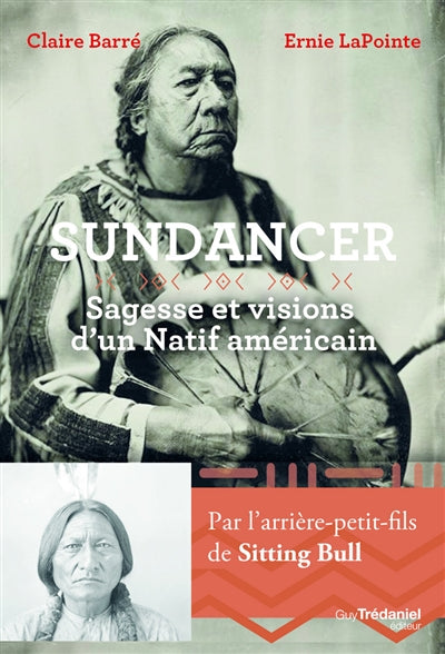 SUNDANCER : SAGESSE ET VISIONS D'UN NATIF AMERICAIN