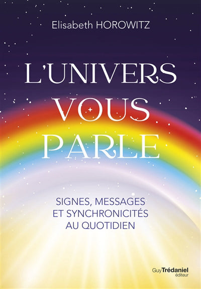 UNIVERS VOUS PARLE : SIGNES, MESSAGES ET SYNCHRONICITES AU Q