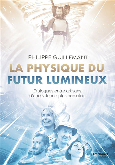 PHYSIQUE DU FUTUR LUMINEUX : DIALOGUES ENTRE ARTISANS D'UNE