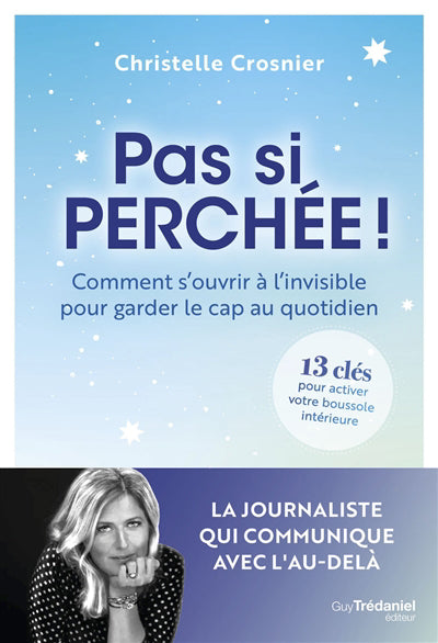 PAS SI PERCHEE : S'OUVRIR A L'INVISIBLE POUR GARDER LE CAP AU QUO