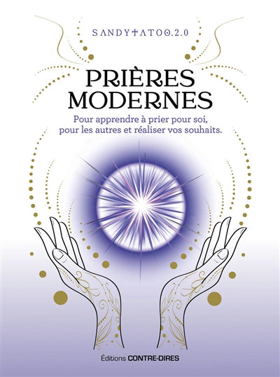 PRIERES MODERNES POUR APPRENDRE A PRIER POUR SOI, POUR LES AUTRES