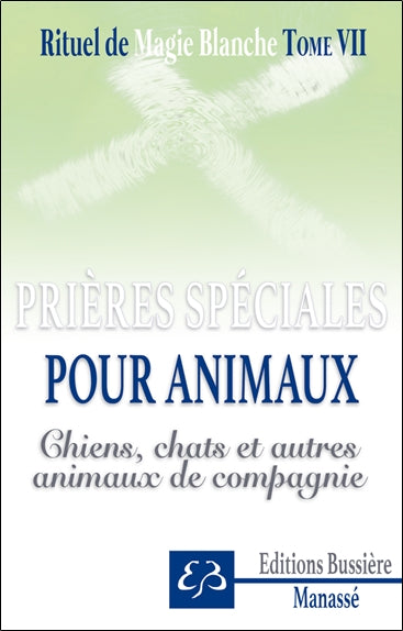 RITUEL DE MAGIE BLANCHE T.07 : PRIERES SPECIALES  POUR ANIMAUX CH