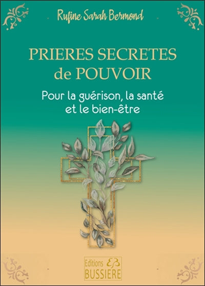 PRIERES SECRETES DE POUVOIR : POUR LA GUERISON ET LE BIEN-ETRE