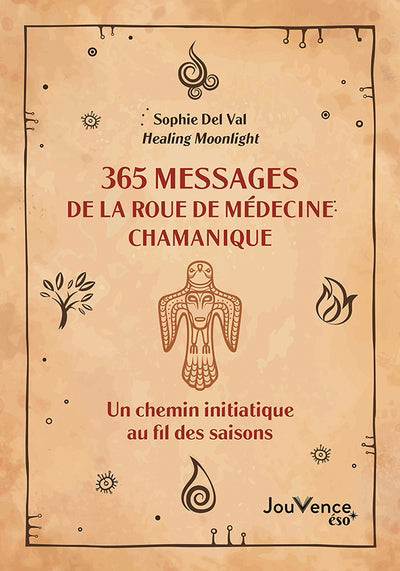 365 MESSAGES DE LA ROUE DE MEDECINE CHAMANIQUE