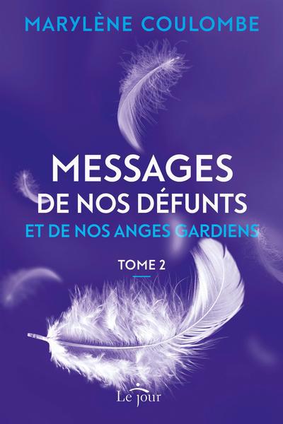 MESSAGES DE NOS DEFUNTS ET DE NOS ANGES GARDIENS T2