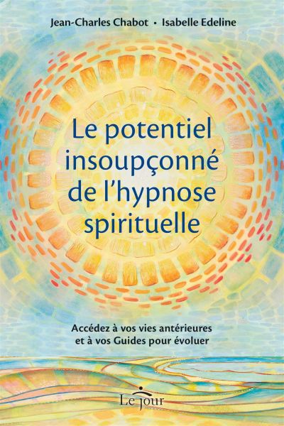 POTENTIEL INSOUPCONNE DE L'HYPNOSE SPIITUELLE