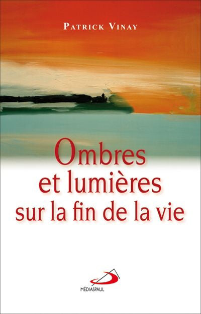 OMBRES ET LUMIERES SUR LA FIN DE LA VIE