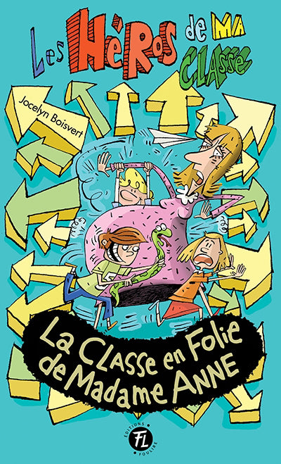 HEROS DE MA CLASSE 25  LA CLASSE EN FOLIE DE MADAME ANN