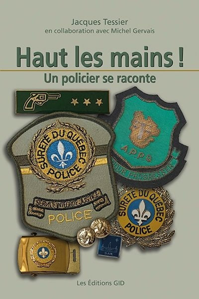 HAUT LES MAINS ! UN POLICIER SE RACONTE