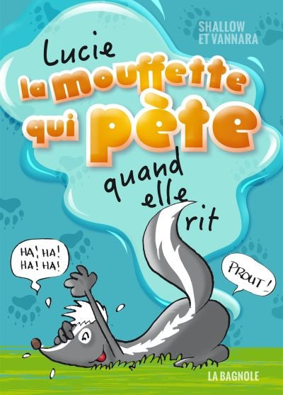 LUCIE LA MOUFFETTE QUI PETE T.1 QUAND ELLE RIT
