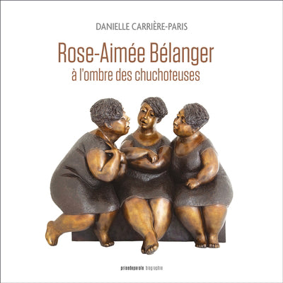 Rose-Aimée Bélanger, à l'ombre des chuchoteuses
