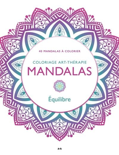 CARNET DE COLORIAGE ANTI-STRESS - MANDALAS - EQUILIBRE