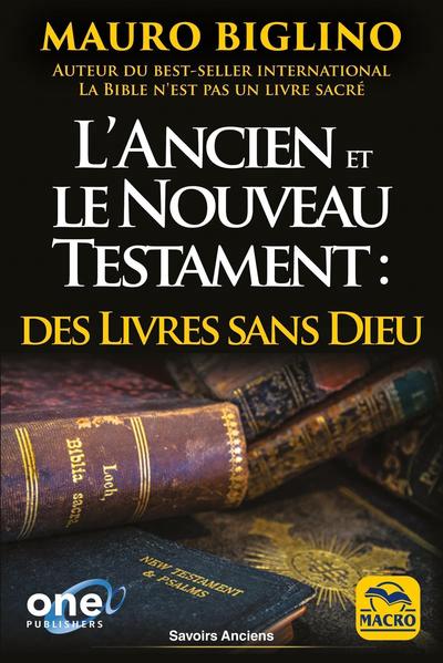 ANCIEN ET LE NOUVEAU TESTAMENT : DES LIVRES SANS DIEU N.E