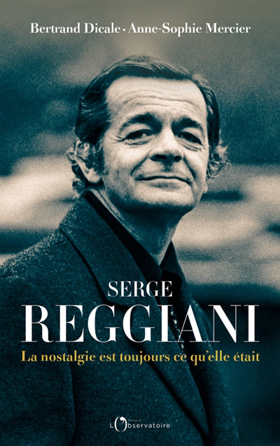 SERGE REGGIANI : LA NOSTALGIE EST TOUJOURS CE QU'ELLE ETAIT