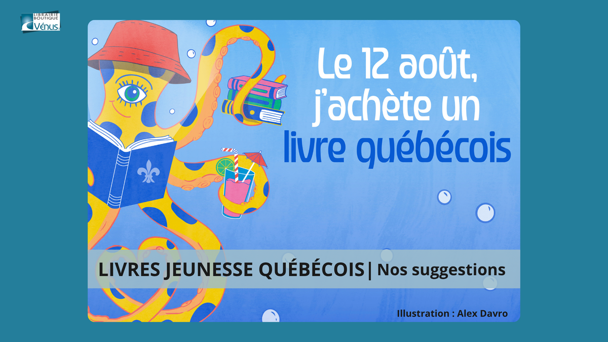 Livres jeunesse québécois : 10 suggestions pour le 12 août