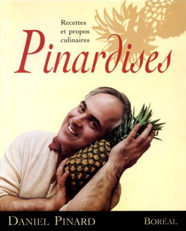 PINARDISES : RECETTES ET PROPOS CULINAIRES | DANIEL PINARD