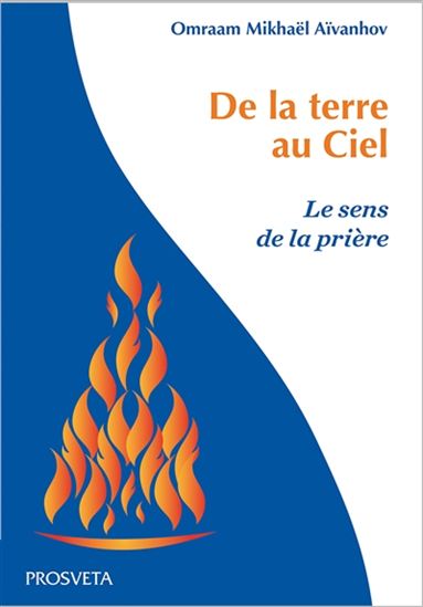 De la Terre au Ciel - le Sens de la Priere