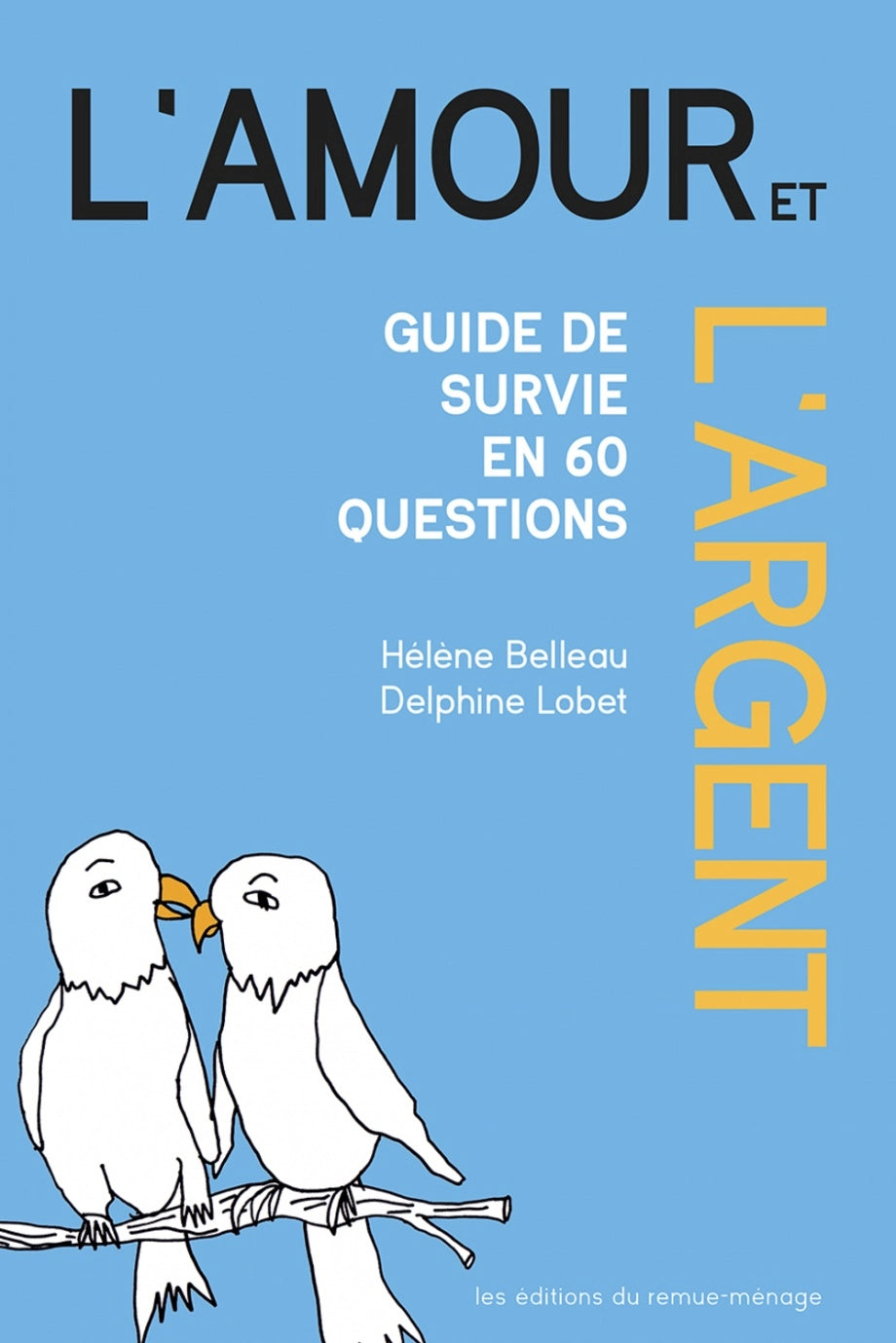 AMOUR ET L'ARGENT: GUIDE DE SURVIE EN 60 QUESTIONS
