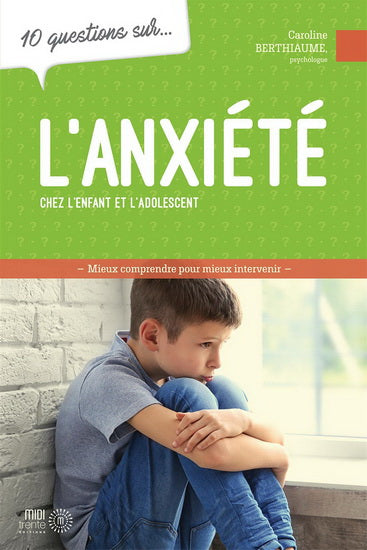 10 questions sur... l'anxiété chez les enfants et les adolescents
