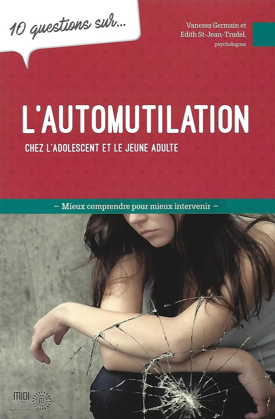 10 QUESTIONS SUR... L'AUTOMUTILATION CHEZ L'ADOLESCENT...