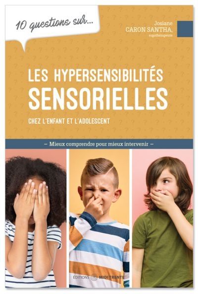 10 QUESTIONS SUR... LES HYPERSENSIBILITES SENSORIELLES