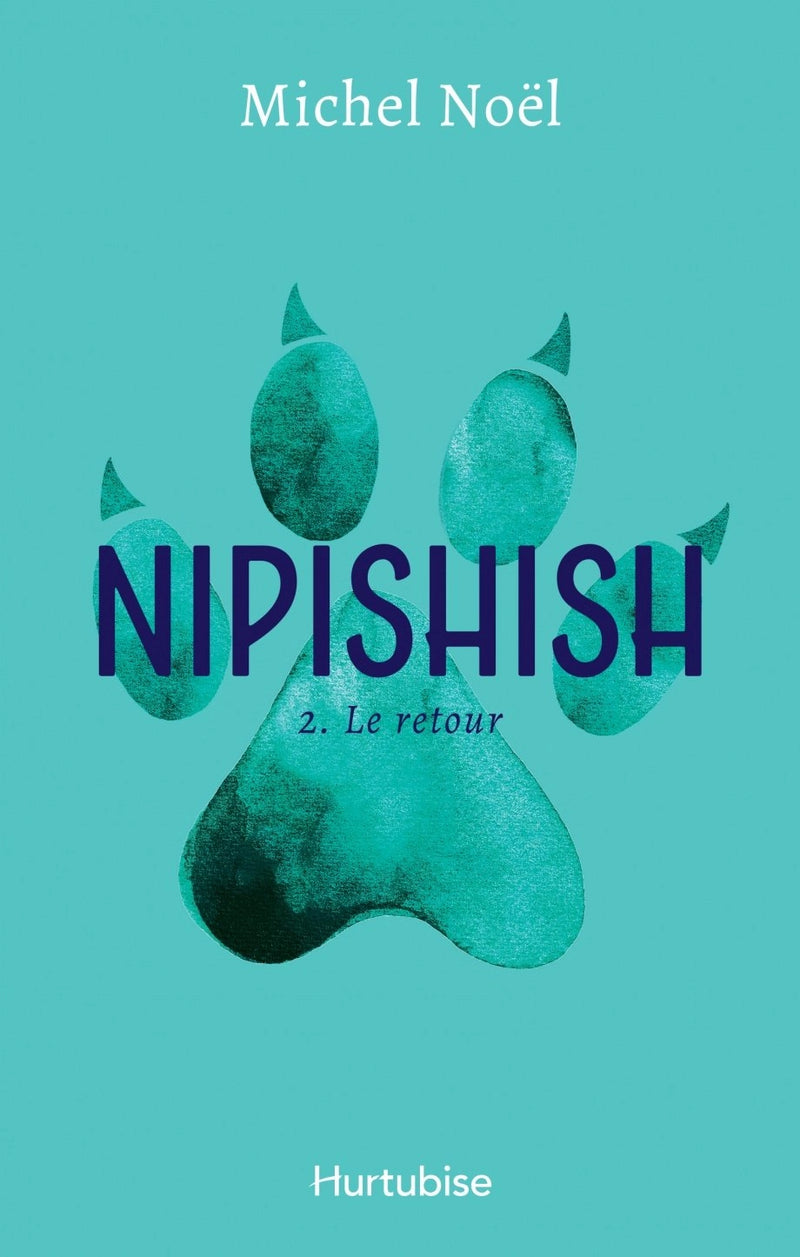 NIPISHISH ~ TOME 2 LE RETOUR | MICHEL NOËL
