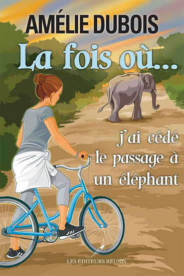 fois où... j'ai cédé le passage à un éléphant