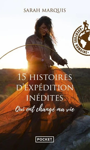 15 HISTOIRES D'EXPEDITION INEDITES QUI ONT CHANGE MA VIE