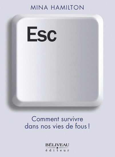 ESC  COMMENT SURVIVRE DANS NOS VIES DE FOUS !