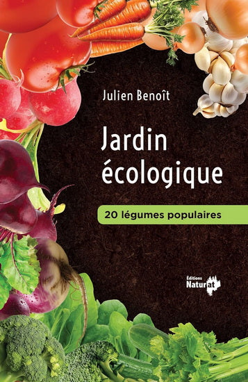 JARDIN ÉCOLOGIQUE : VINGT LÉGUMES POPULAIRES