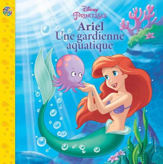 DISNEY PRINCESSES ARIEL UNE GARDIENNE AQUATIQUE