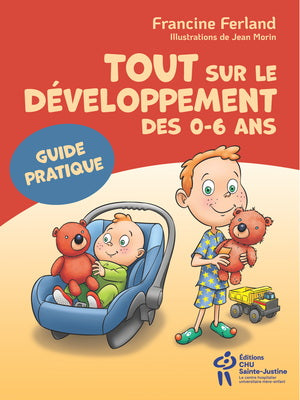 TOUT SUR LE DEVELOPPEMENT DES 0-6 ANS  GUIDE PRATIQUE