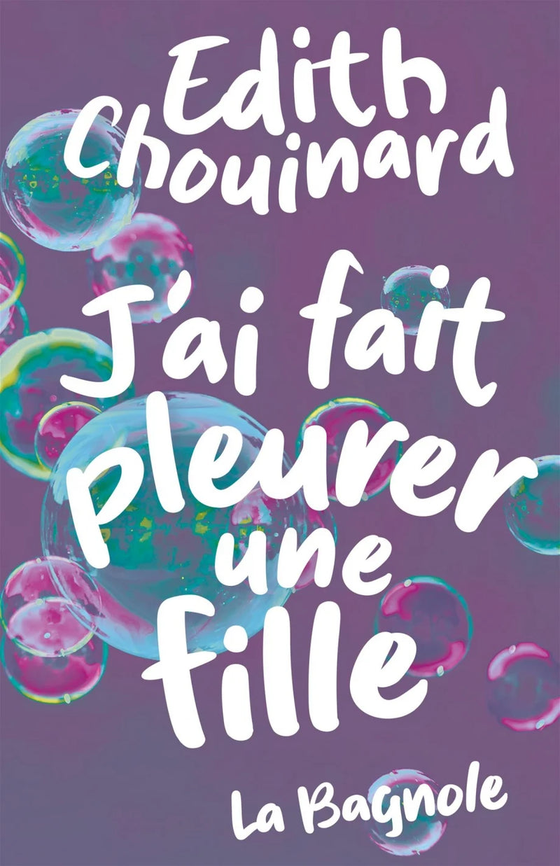 J'AI FAIT PLEURER UNE FILLE | ÉDITH CHOUINARD